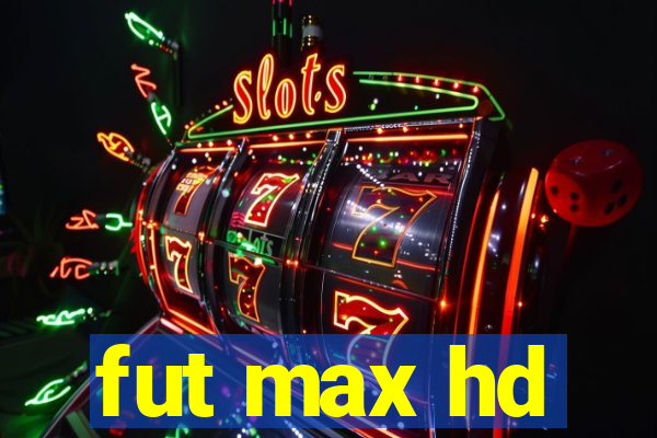 fut max hd